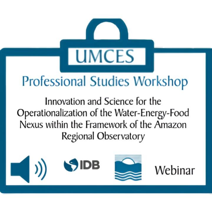 Innovation and Science for the Operationalization of the Water-Energy-Food Nexus within the Framework of the Amazon Regional Observatory / Webinar 2